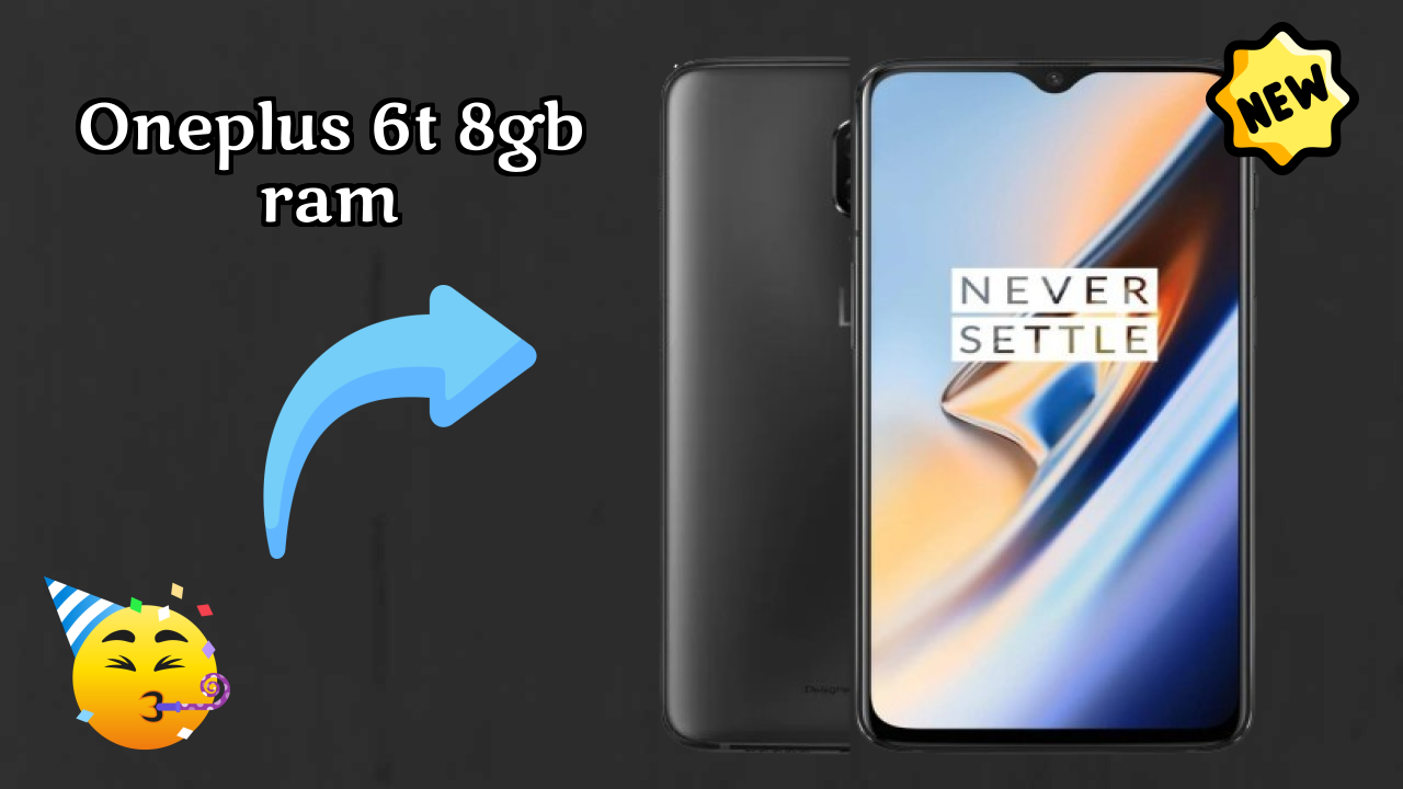 OnePlus 6T 8GB RAM vs Samsung Galaxy: Which is Better?