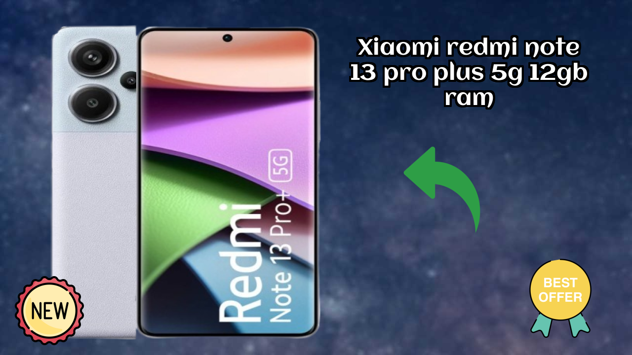 Xiaomi Redmi Note 13 Pro Plus 5G 12GB RAM Display Technology: AMOLED Review